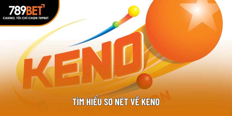 Tìm hiểu sơ nét về keno